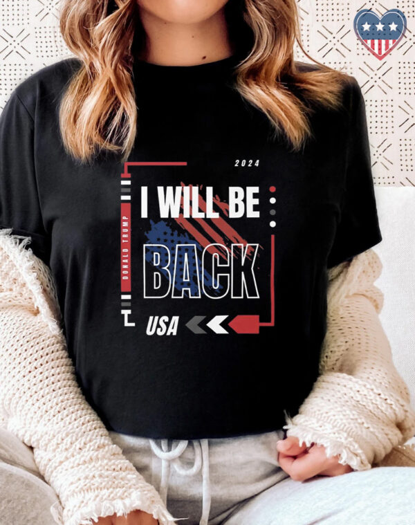 Donald Trump I Will Be Back T Shirt