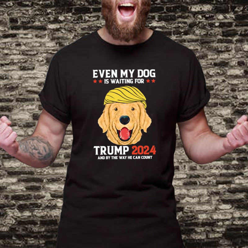 Even My Dog Is Waiting For Trump 2024 By The Way He Can Count Election T-Shirt