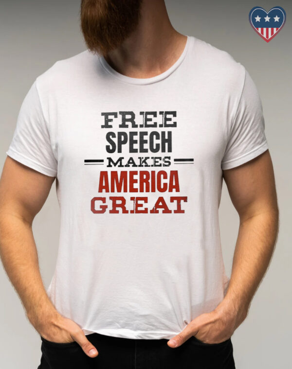 Free Speech Makes America Great T-Shirts