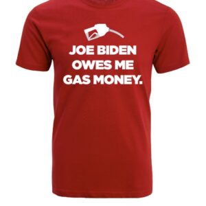 Joe Biden Owes Me Gas Money Cotton T-Shirt