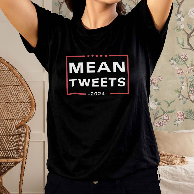 Mean Tweets Humor 2024 T-Shirt