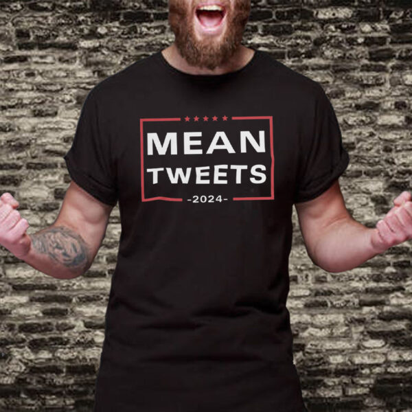 Mean Tweets Humor 2024 T-Shirts