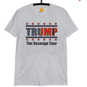 Trump 2024 The Revenge Tour T Shirts