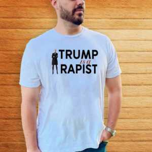 Official Trump Is A Rapist Shirt