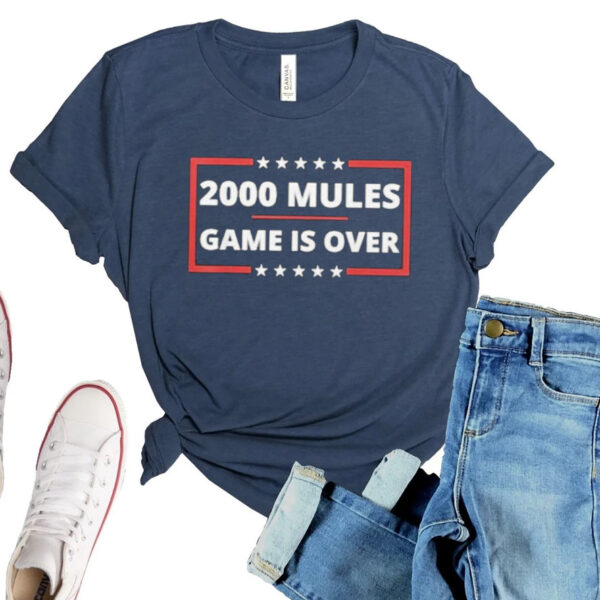 Trump 2000 Mules Game Is Over Shirts