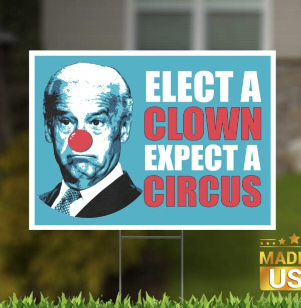 Biden Elect a Clown Expect a Circus Yard Sign