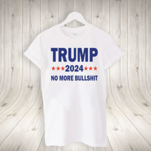 Donald Trump No More Bullshit, Trump 2024 T Shirt