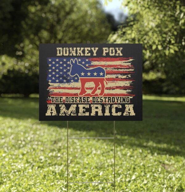 Donkey Pox The Disease Destroying America Yard sign