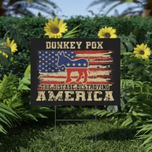 Donkey Pox The Disease Destroying America Yard signs