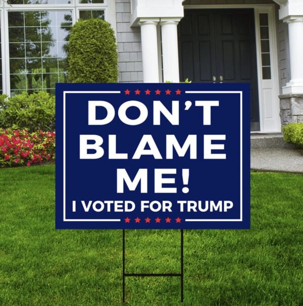 Don't Blame Me I Voted for Trump 2024 Yard Sign