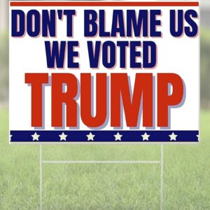 Dont Blame Us We Voted Trump 2024 Yard Sign