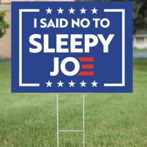 I Said NO to Sleepy Joe Biden 2024 YARD SIGN