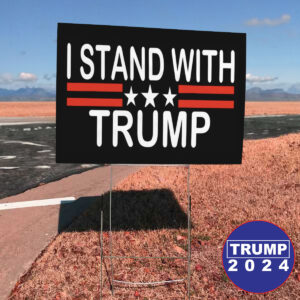 I Stand With Trump 2024 Yard Signs