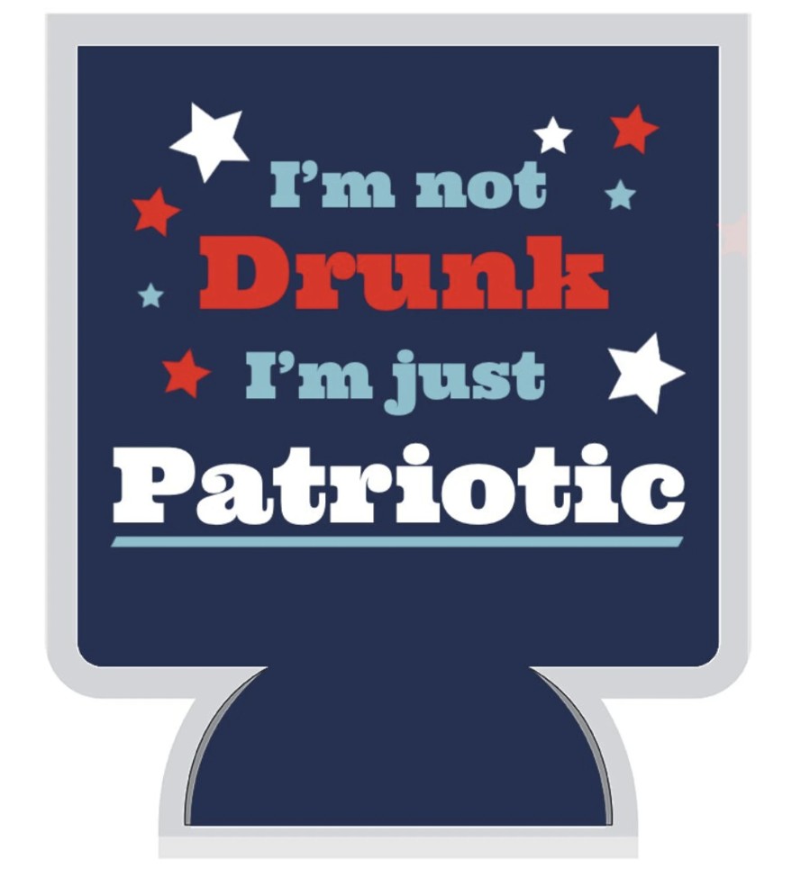 I'm Not Drunk I'm Just Patriotic Drink Beer Beverage Cooler