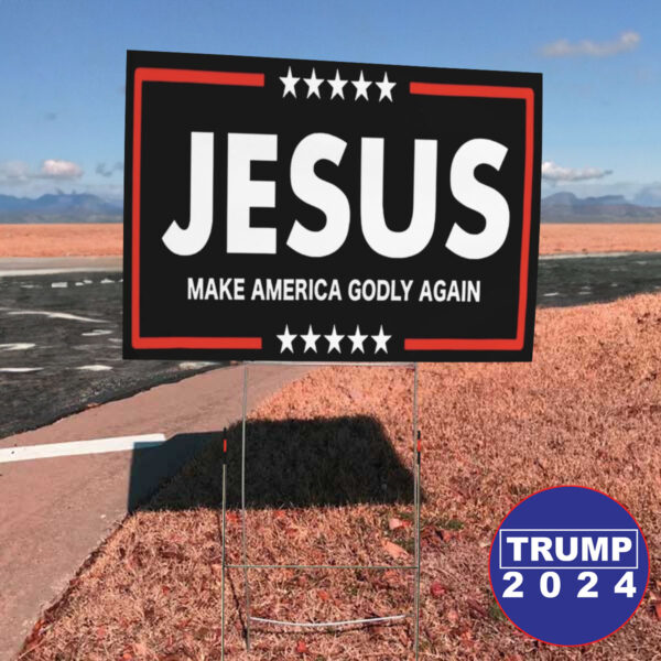 Jesus Make America Godly Again 2024 Yard Sign