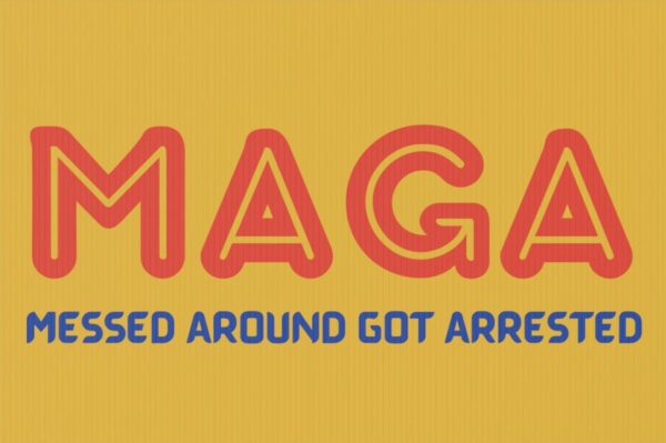 MAGA 2024 Messed Around Got Arrested Yard Signs