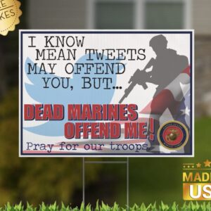 More Offensive Mean Tweet or Dead Marines Yard Sign