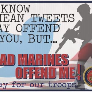 More Offensive Mean Tweet or Dead Marines Yard Signs