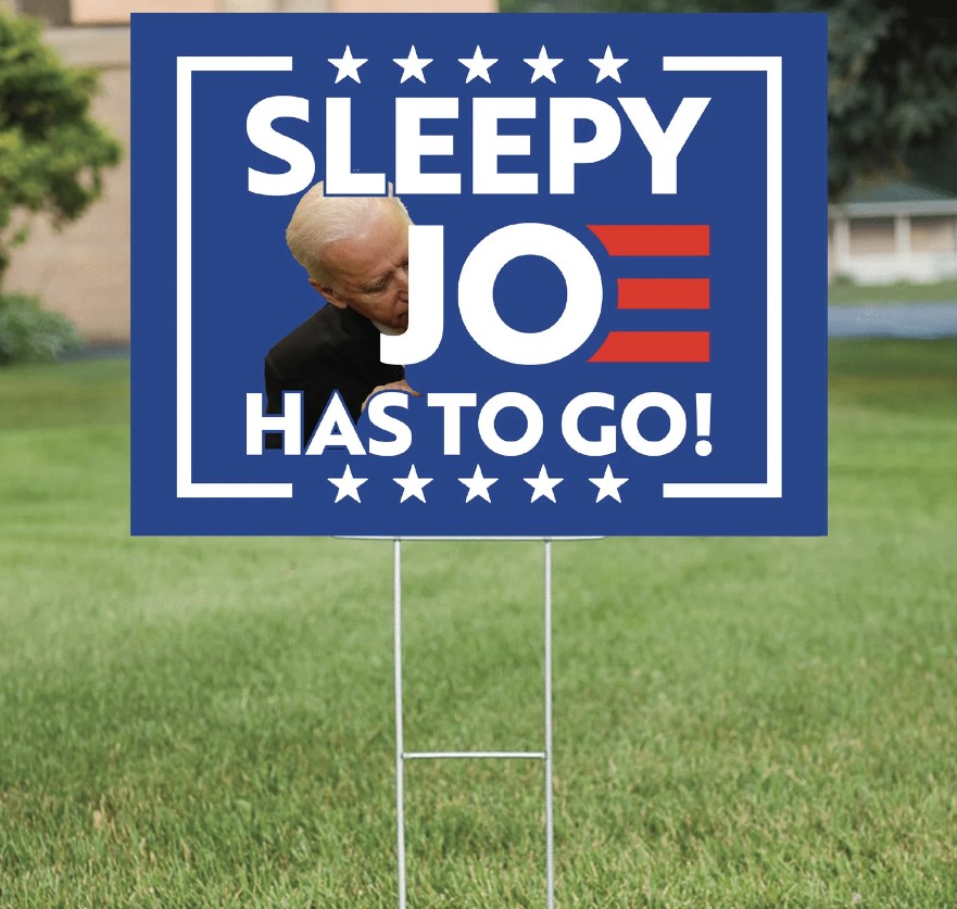 Sleepy Joe Has to Go Biden 2024 YARD SIGN