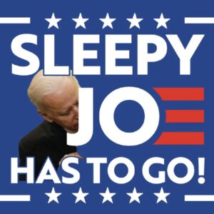 Sleepy Joe Has to Go Biden 2024 YARD SIGNS