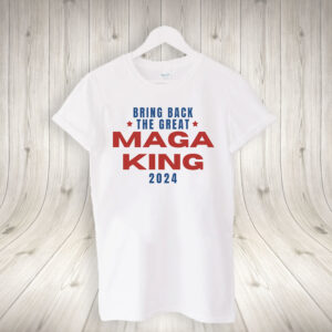The Great MAGA King Shirt, Trump 2024 Shirt
