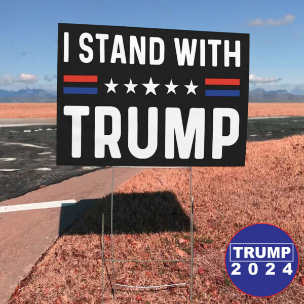 Trump 2024 I Stand With Trump Yard Sign