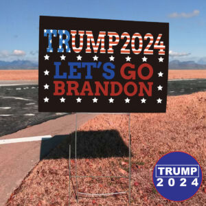 Trump 2024 Lets Go Brandon Yard Signs
