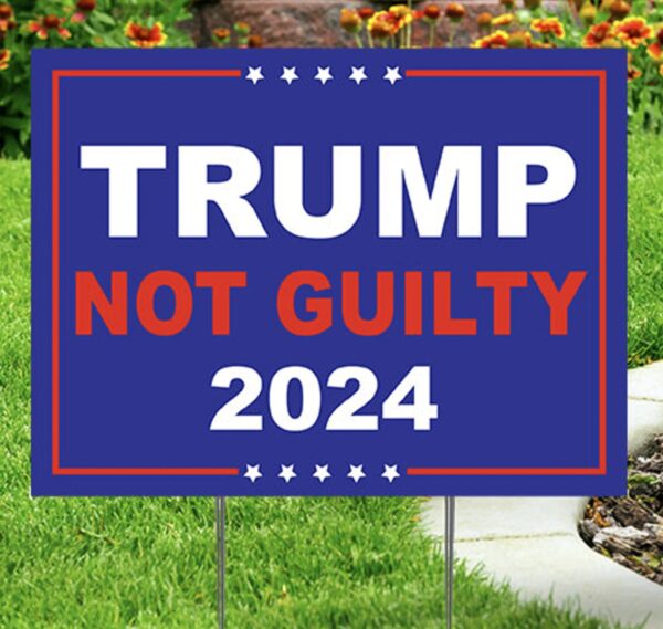 Trump 2024 Not Guilty Yard sign