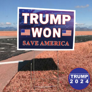 Trump Won Save America Yard Signs For Donald Trump for 47th President