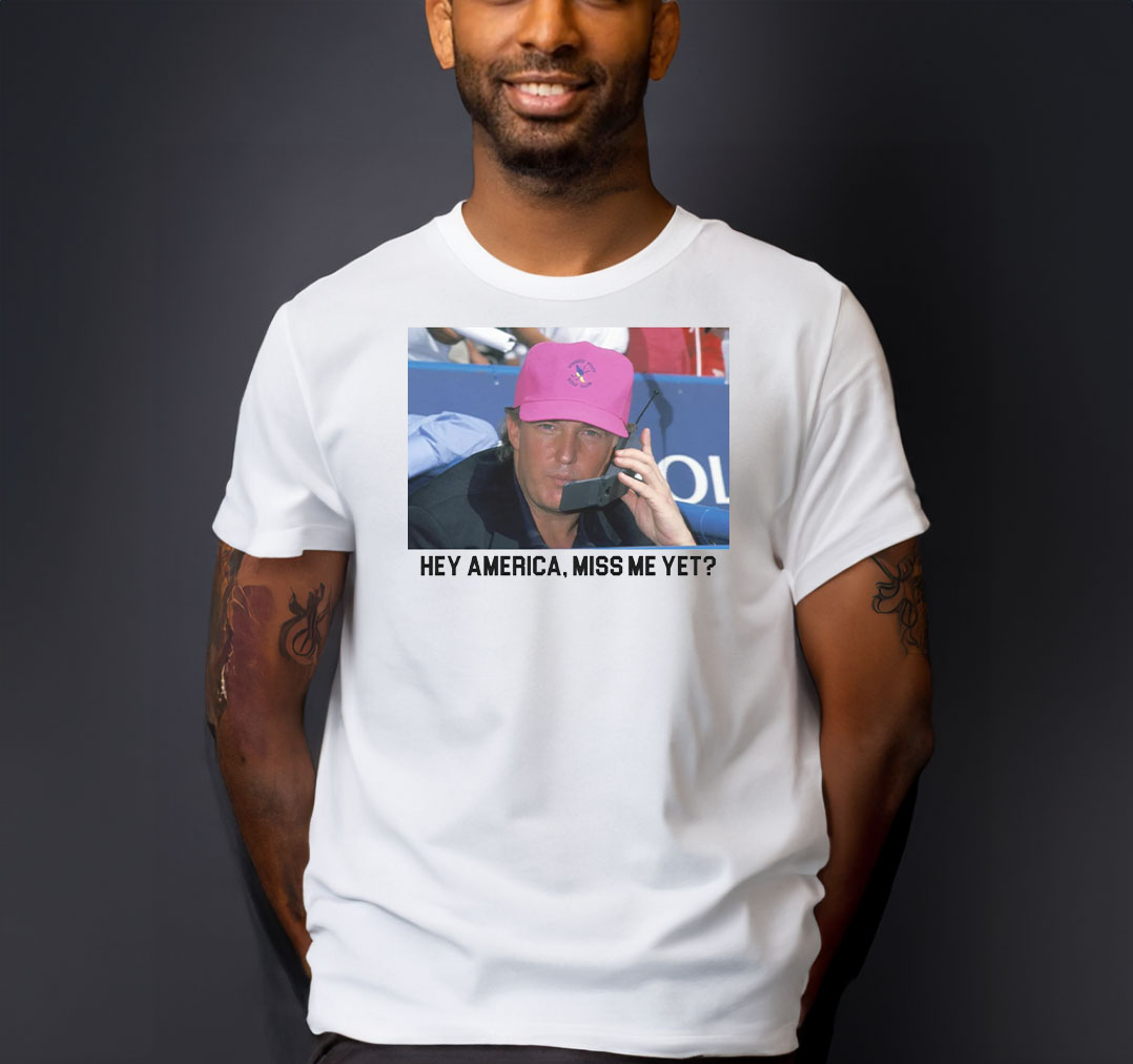 Miss Me Yet T-Shirts Trump 2024