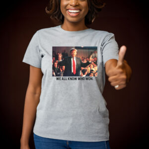 We All Know Who Won T-Shirts Trump 2024