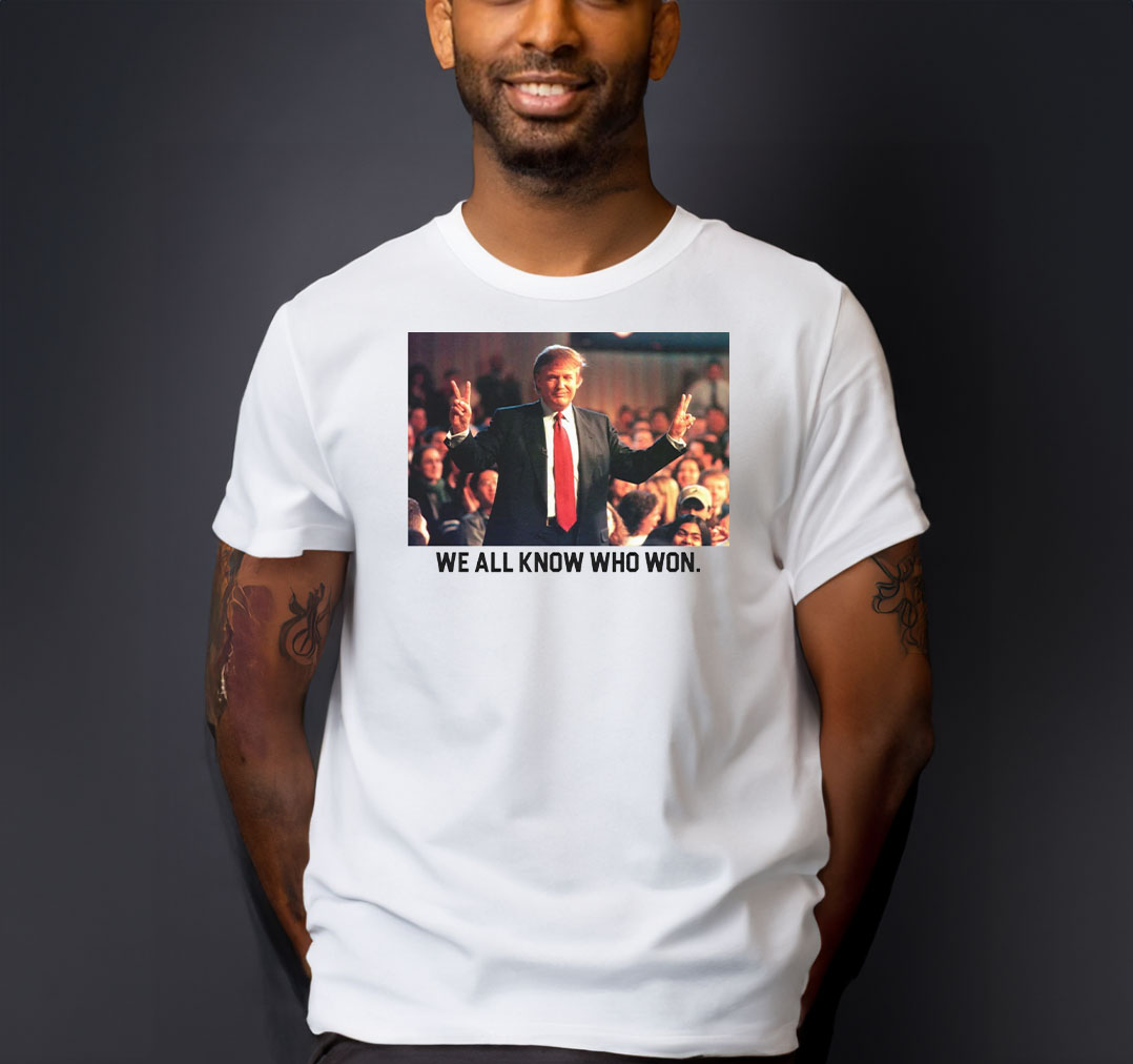 We All Know Who Won T-Shirts Trump 2024 Shirt