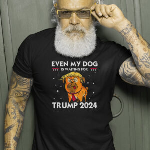 Funny Republicans Even My Dog Is Waiting For Trump 2024 T-Shirt