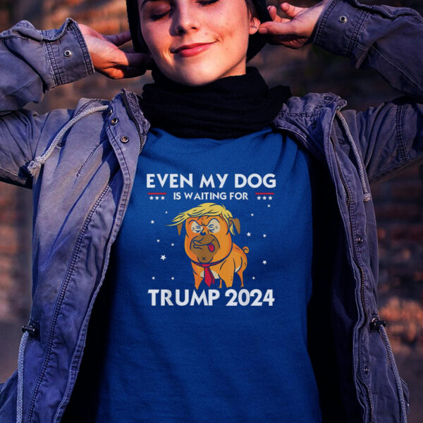 Funny Republicans Even My Dog Is Waiting For Trump 2024 T-Shirts