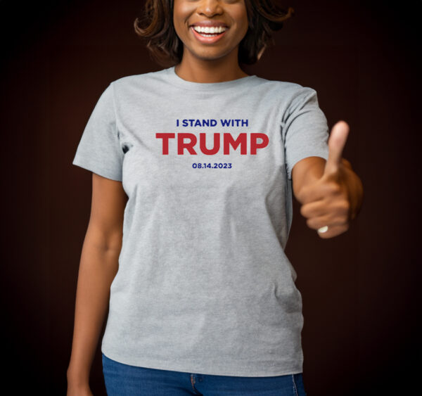 I Stand With Trump (8 14) T-Shirt