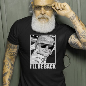 I'll Be Back Terminator Trump 2024 Election T-Shirt