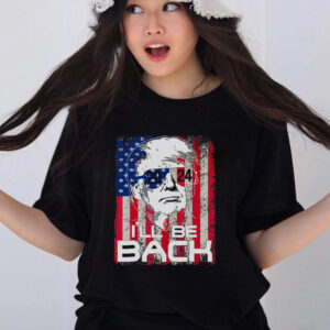 Ill Be Back Trump 2024 Vintage Donald Trump 4th Of July T-Shirts