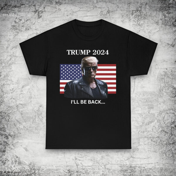 I'll Be Back, Trump 2024 shirt