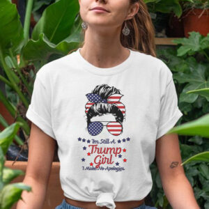 I'm Still A Trump Girl I Make No Apologies Trump 2024 T-Shirts