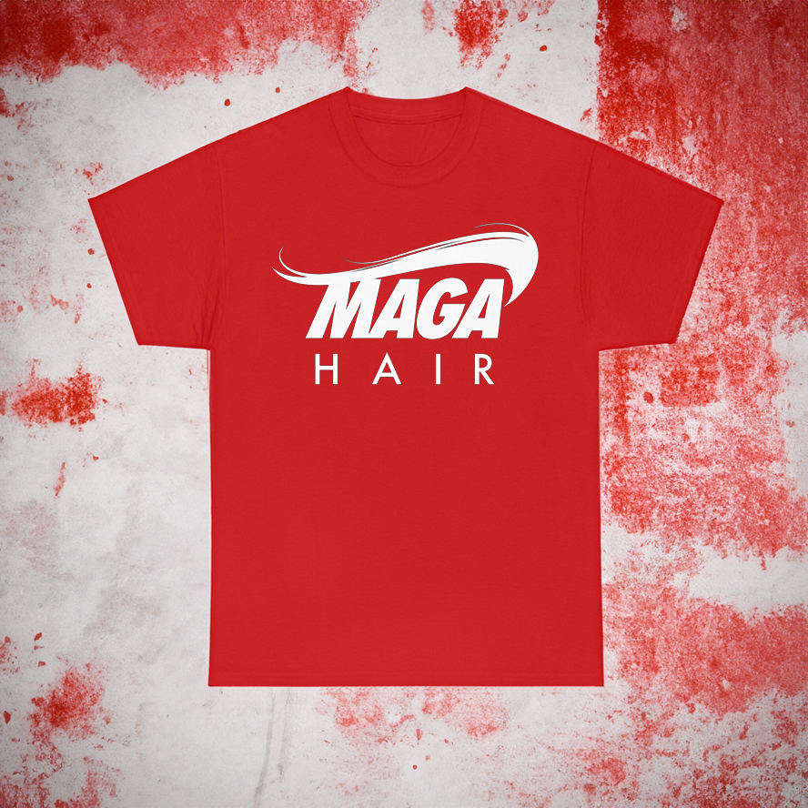 MAGA HAIR Donald Trump Parody Shirts