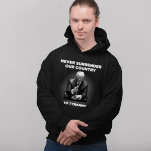 Never Surrender Our Country to Tyranny Hoodie