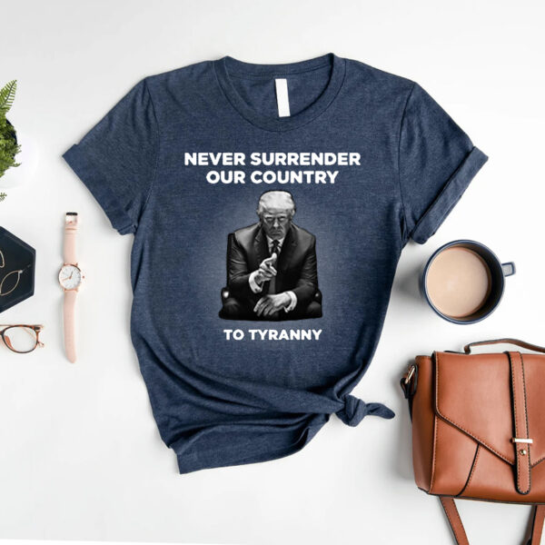 Never Surrender Our Country to Tyranny Womens T-Shirt