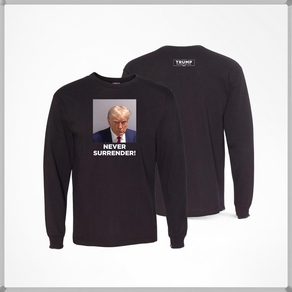Official Trump 2024 Never Surrender Long Sleeve Shirts