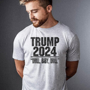 Trump 2024 Drill Baby Drill Funny Pro Trump T-Shirt