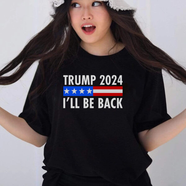 Trump 2024 I'll Be Back US Flag logo T-Shirts