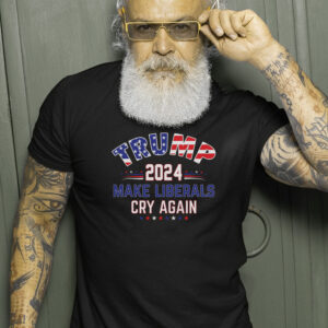 Trump 2024 Make Liberals Cry Again T-Shirts