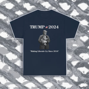Trump 2024 Making Liberals Cry Since 2016 Shirts