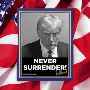 Trump 2024 Never Surrender Signed Posters