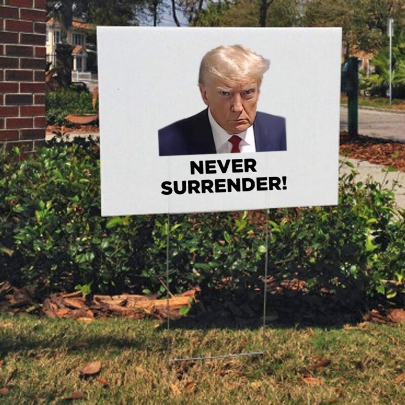 Trump 2024 Never Surrender Yard Sign - Trump 2024