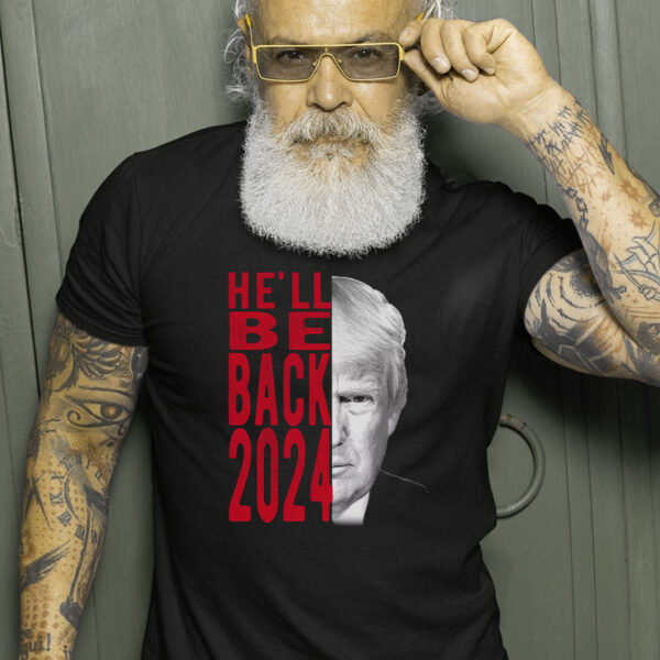 Trump For 2024 Hell Be Back! T-Shirt